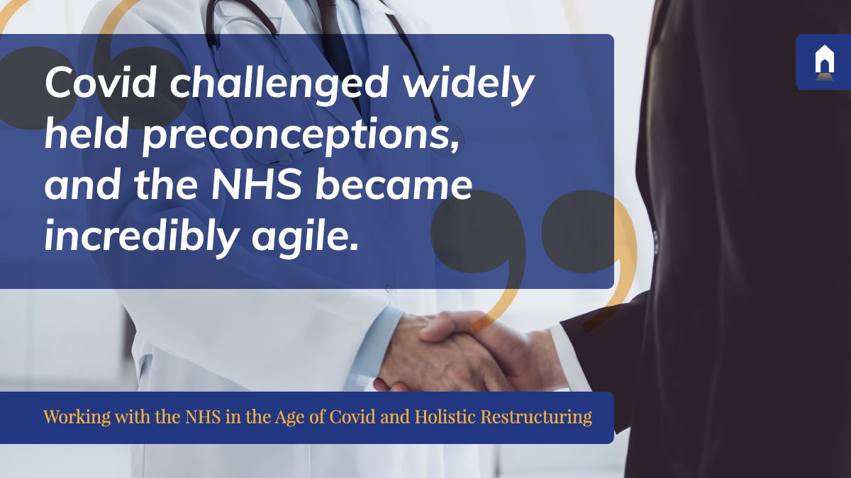 Working with the NHS in the Age of Covid and Holistic Restructuring